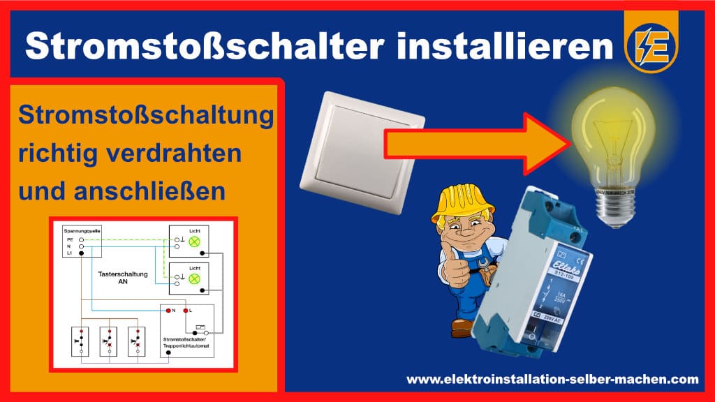 Stromstoßrelais erklärt, Stromstoßschaltung, Elektroinstallation, Ratgeber, Taster anschliessen mit Anleitungsvideo, Schaltplan